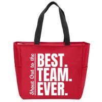 Shout Out To Best Team Ever Employee Appreciation Team Zip Tote Bag
