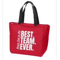 Shout Out To Best Team Ever Employee Appreciation Team Zip Tote Bag