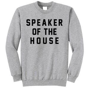 Speaker Of The House Shirt Funny Political Parody Tall Sweatshirt