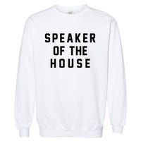 Speaker Of The House Shirt Funny Political Parody Garment-Dyed Sweatshirt