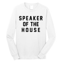 Speaker Of The House Shirt Funny Political Parody Long Sleeve Shirt