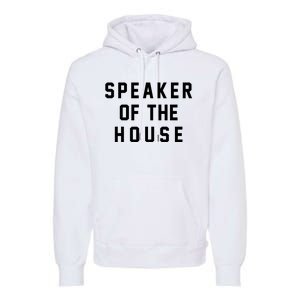 Speaker Of The House Shirt Funny Political Parody Premium Hoodie