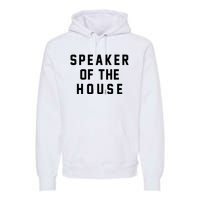 Speaker Of The House Shirt Funny Political Parody Premium Hoodie