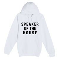 Speaker Of The House Shirt Funny Political Parody Premium Pullover Hoodie