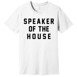 Speaker Of The House Shirt Funny Political Parody Premium T-Shirt