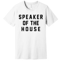 Speaker Of The House Shirt Funny Political Parody Premium T-Shirt