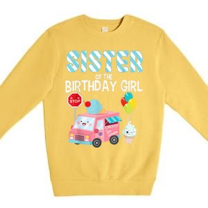 Sister Of The Birthday Girl Ice Cream Truck Bday Party Premium Crewneck Sweatshirt