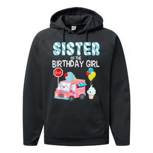 Sister Of The Birthday Girl Ice Cream Truck Bday Party Performance Fleece Hoodie