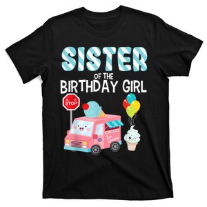 Sister Of The Birthday Girl Ice Cream Truck Bday Party T-Shirt