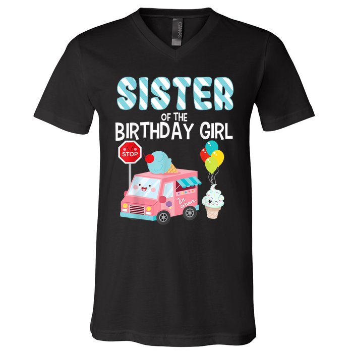 Sister Of The Birthday Girl Ice Cream Truck Bday Party V-Neck T-Shirt