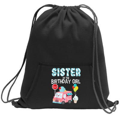 Sister Of The Birthday Girl Ice Cream Truck Bday Party Sweatshirt Cinch Pack Bag