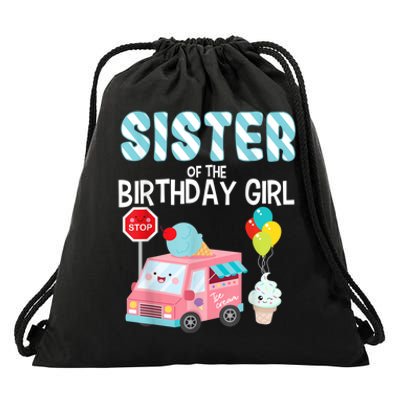 Sister Of The Birthday Girl Ice Cream Truck Bday Party Drawstring Bag