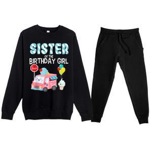 Sister Of The Birthday Girl Ice Cream Truck Bday Party Premium Crewneck Sweatsuit Set