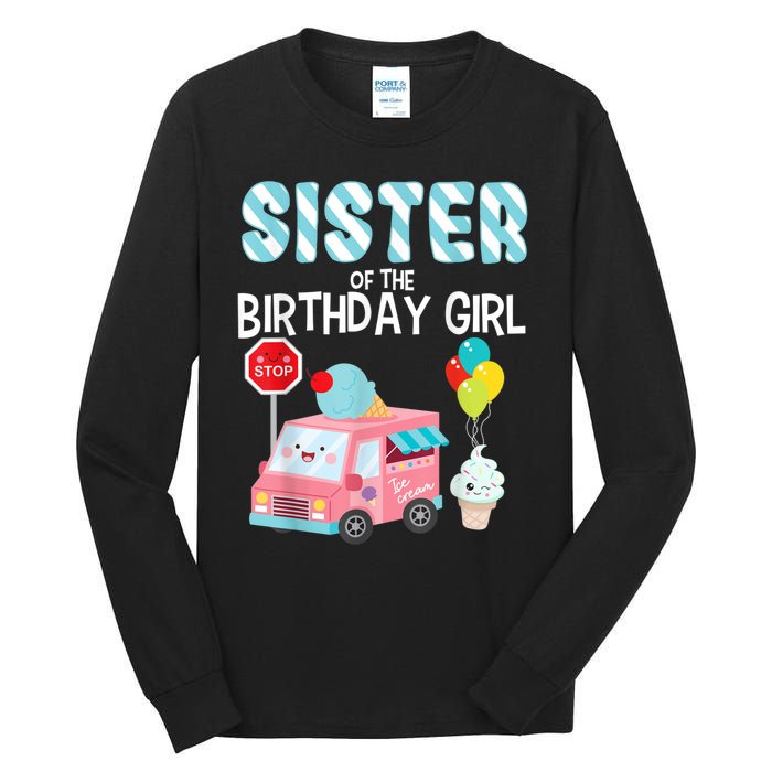 Sister Of The Birthday Girl Ice Cream Truck Bday Party Tall Long Sleeve T-Shirt