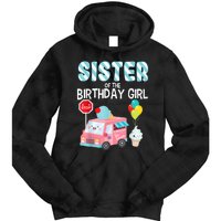 Sister Of The Birthday Girl Ice Cream Truck Bday Party Tie Dye Hoodie