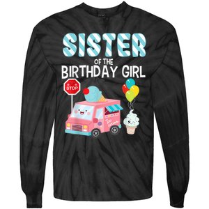 Sister Of The Birthday Girl Ice Cream Truck Bday Party Tie-Dye Long Sleeve Shirt