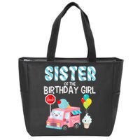 Sister Of The Birthday Girl Ice Cream Truck Bday Party Zip Tote Bag