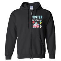 Sister Of The Birthday Girl Ice Cream Truck Bday Party Full Zip Hoodie