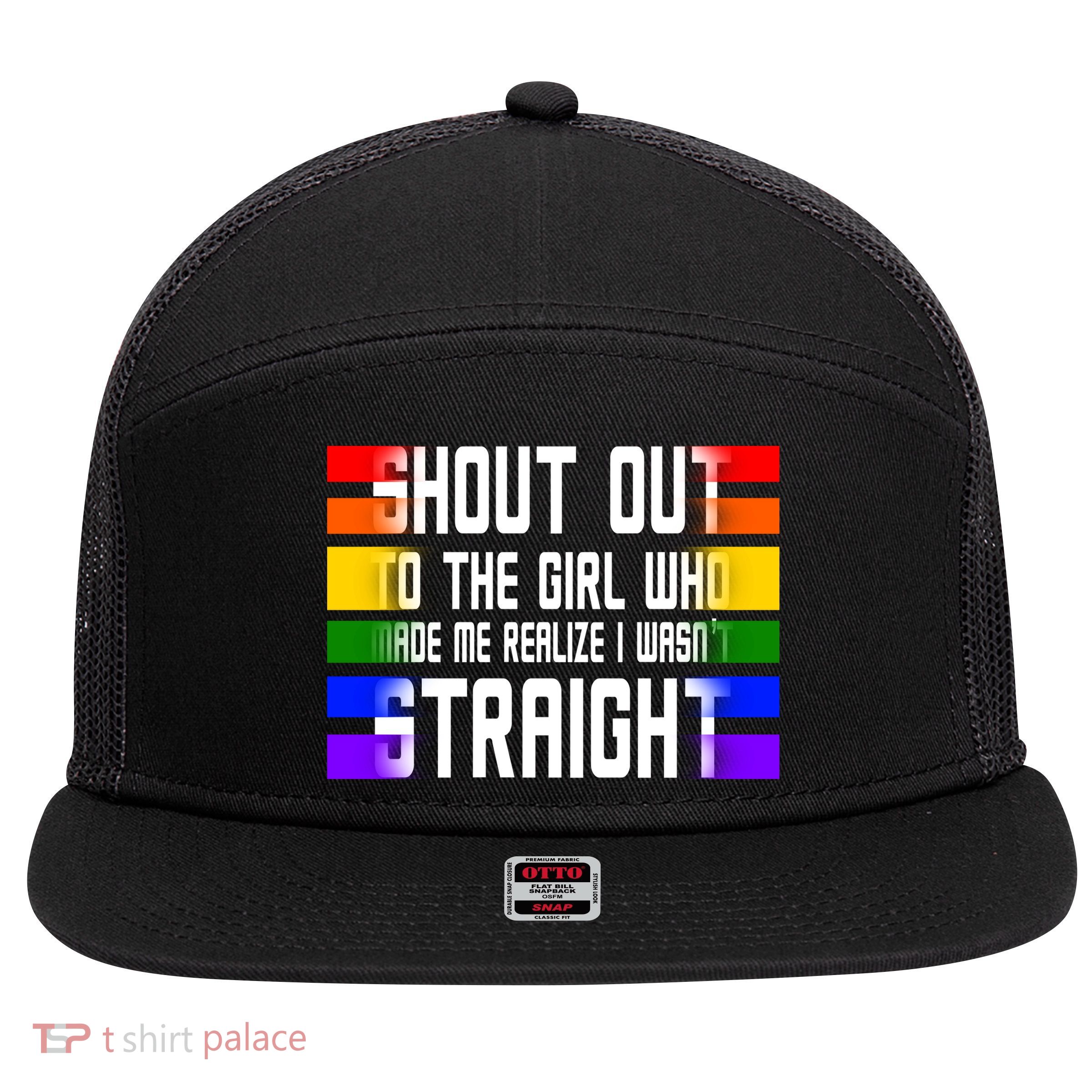 Shout Out To The Girl Who Made Me Realize I Wasn't Straight 7 Panel Mesh Trucker Snapback Hat