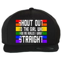Shout Out To The Girl Who Made Me Realize I Wasn't Straight Wool Snapback Cap