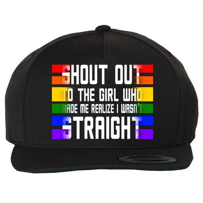 Shout Out To The Girl Who Made Me Realize I Wasn't Straight Wool Snapback Cap