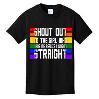 Shout Out To The Girl Who Made Me Realize I Wasn't Straight Kids T-Shirt