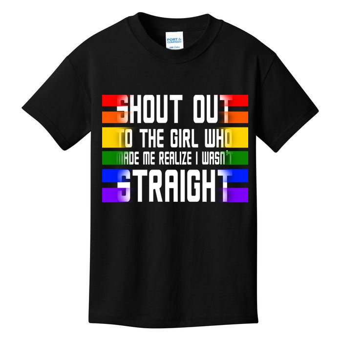 Shout Out To The Girl Who Made Me Realize I Wasn't Straight Kids T-Shirt