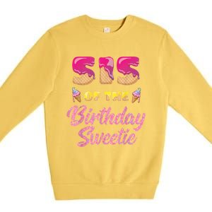 Sis Of The Birthday Sweetie Ice Cream Birthday Premium Crewneck Sweatshirt