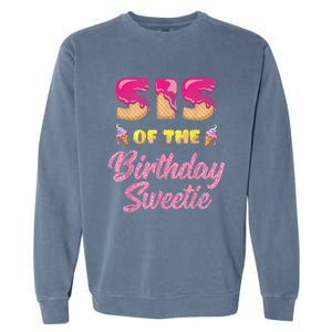 Sis Of The Birthday Sweetie Ice Cream Birthday Garment-Dyed Sweatshirt