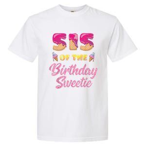 Sis Of The Birthday Sweetie Ice Cream Birthday Garment-Dyed Heavyweight T-Shirt