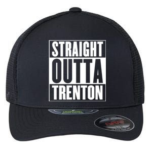 Straight Outta Trenton Gift Meaningful Gift Flexfit Unipanel Trucker Cap