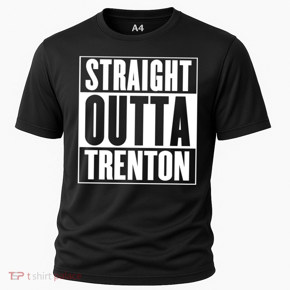 Straight Outta Trenton Gift Meaningful Gift Performance Shirt