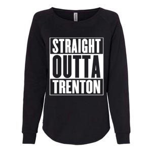 Straight Outta Trenton Gift Meaningful Gift Womens California Wash Sweatshirt