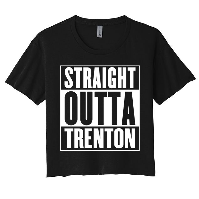 Straight Outta Trenton Gift Meaningful Gift Crop Top