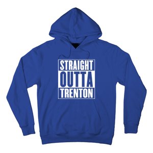 Straight Outta Trenton Gift Meaningful Gift Hoodie