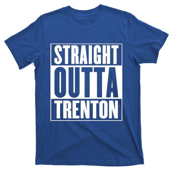 Straight Outta Trenton Gift Meaningful Gift T-Shirt