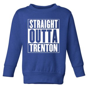 Straight Outta Trenton Gift Meaningful Gift Toddler Sweatshirt