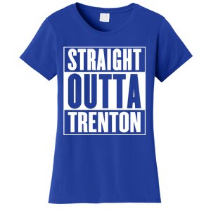 Straight Outta Trenton Gift Meaningful Gift Women's T-Shirt