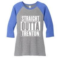 Straight Outta Trenton Gift Meaningful Gift Women's Tri-Blend 3/4-Sleeve Raglan Shirt