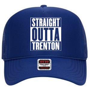 Straight Outta Trenton Gift Meaningful Gift High Crown Mesh Back Trucker Hat