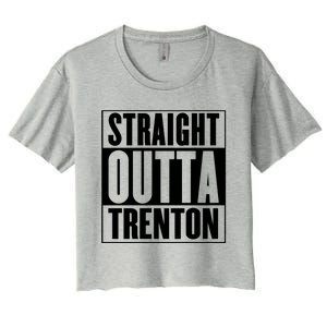 Straight Outta Trenton Gift Meaningful Gift Women's Crop Top Tee