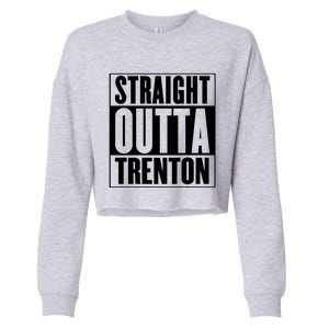 Straight Outta Trenton Gift Meaningful Gift Cropped Pullover Crew