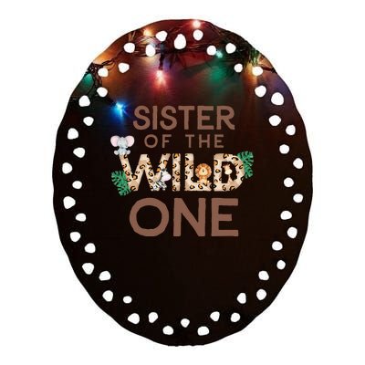 Sister Of The Wild One Animal Safari 1st Birthday Theme Ceramic Oval Ornament