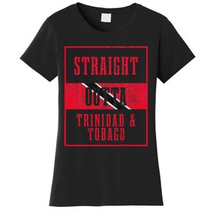 Straight Outta Trinidad & Tobago Trinidadian Flag Pride Women's T-Shirt