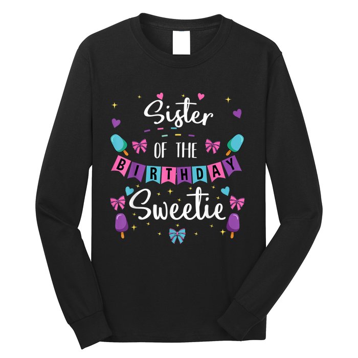 Sister Of The Birthday Sweetie Ice Cream Bday Party Sis Long Sleeve Shirt