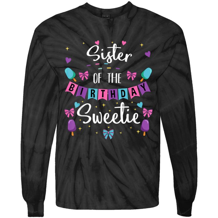 Sister Of The Birthday Sweetie Ice Cream Bday Party Sis Tie-Dye Long Sleeve Shirt