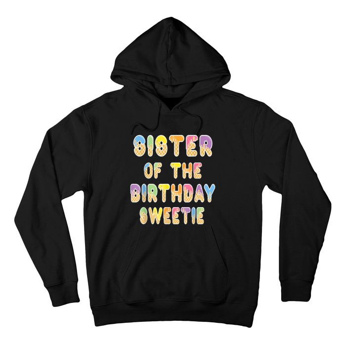 Sister Of The Birthday Sweetie Girl Icecream Themed Party Hoodie