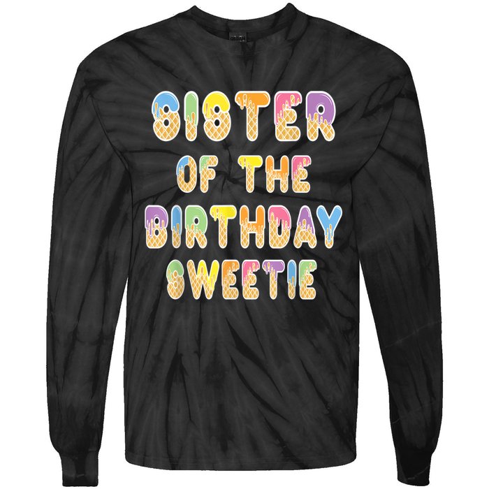 Sister Of The Birthday Sweetie Girl Icecream Themed Party Tie-Dye Long Sleeve Shirt