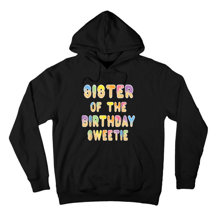 Sister Of The Birthday Sweetie Girl Icecream Themed Party Tall Hoodie