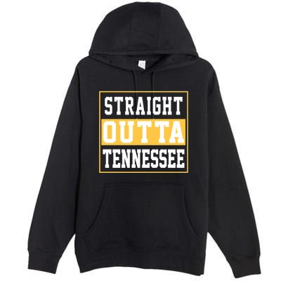 Straight Outta Tennessee Premium Pullover Hoodie